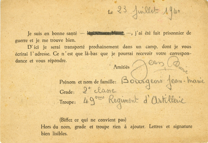 Correspondance entre Jean-Marie Bourgeois, prisonnier de guerre, sa mère Anne et sa sœur Ernestine (23 juillet 1940, 9 janvier et 14 avril 1941, 9 janvier, 19 novembre et 3 décembre 1944). Correspondance entre Abel [nom inconnu] et Anne Bourgeois (23 décembre 1940 et 25 février 1941). Avis relatif aux règles d'envoi à respecter (s.d.).