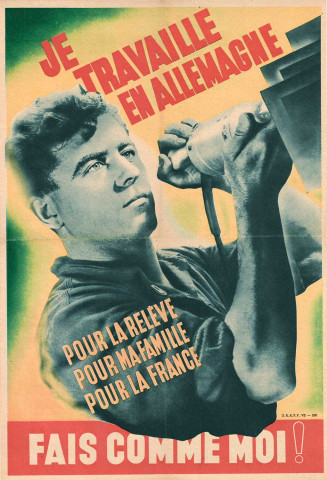 « Je travaille en Allemagne. Pour la Relève, pour ma famille, pour la France. Fais comme moi ! » : affiche.