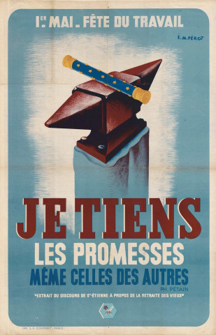 « Je tiens les promesses, même celles des autres », extrait du discours de Saint-Étienne du Maréchal Pétain sur la retraite des vieux à l'occasion de la fête du travail le 1er mai : affiche.