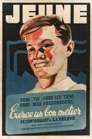 « Jeune, pour toi, pour les tiens, pour nos prisonniers, exerce un bon métier en contribuant à la Relève » : affiche.